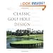 Classic Golf Hole Design:  Using the Greatest Holes as Inspiration for Modern Courses