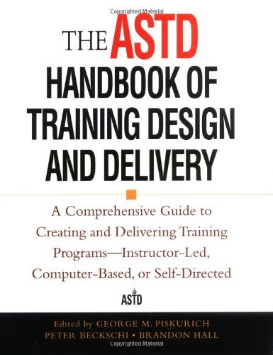 The ASTD Handbook of Training Design and Delivery (ASTD Trainer's Sourcebook Series)