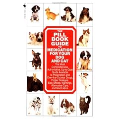 The Pill Book Guide to Medication for Your Dog and Cat