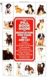 The Pill Book Guide to Medication for Your Dog and Cat