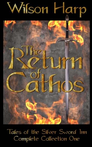 The Return of Cathos: Tales of the Silver Sword Inn Complete Collection One
