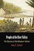 Peoples of the River Valleys: The Odyssey of the Delaware Indians (Early American Studies)