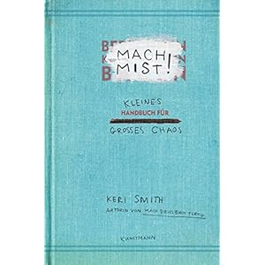 Mach Mist!: Kleines Handbuch für großes Chaos