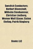 Produkt-Bild: Swedish Conductors: Herbert Blomstedt, Wilhelm Stenhammar, Christian Lindberg, Werner Wolf Glaser, Sixten Ehrling, Patrik Ringborg
