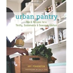 Urban Pantry: Tips & Recipes for a Thrifty, Sustainable & Seasonal Kitchen