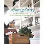 Urban Pantry: Tips and Recipes for a Thrifty, Sustainable and Seasonal Kitchen