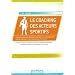 Le coaching des acteurs sportifs : Une n�cessaire professionnalisation du management sportif pour g�rer ses ressources humaines