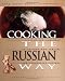 Cooking the Russian Way (Easy Menu Ethnic Cookbooks)