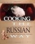 Cooking the Russian Way: Easy Menu Ethnic Cookbooks