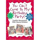 Click here to buy You Can't Come to My Birthday Party! Conflict Resolution With Young Children by  Betsy Evans.