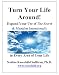 Turn Your Life Around! Expand Your Use of The Secret & Manifest Intentionally in Every Area of Your Life