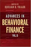  : Advances in Behavioral Finance, Volume II (The Roundtable Series in Behavioral Economics)
