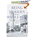 Being Modern in the Middle East: Revolution, Nationalism, Colonialism, and the Arab Middle Class