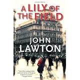 A Lily of the Field: A Novelby John Lawton