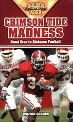 Crimson Tide Madness: Great Eras in Alabama Football (Golden Ages of College Sports)