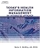 Today's Health Information Management: An Integrated Approach