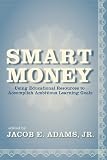 Smart Money: Using Educational Resources to Accomplish Ambitious Learning Goals