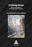 (Un)Doing Europe : discourses and practices of negotiating the EU constitution