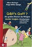 Gibt's Gott?: Die gro�en Themen der Religion. Kinder fragen - Forscherinnen und Forscher antworten