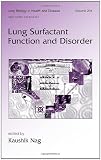 Lung Surfactant Function and Disorder (Lung Biology in Health and Disease)