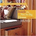 Inside the Not So Big House: Discovering the Details That Bring a Home to Life (Susanka)