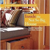 Inside the Not So Big House: Discovering the Details That Bring a Home to Life (Susanka)