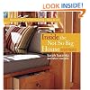 Inside the Not So Big House: Discovering the Details That Bring a Home to Life (Susanka)