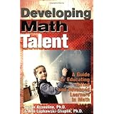 developing math talent a guide for educating gifted and advanced learners in math