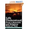 LIFE UNDERSTOOD: From a Scientific and Religious Point of View