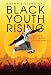 Black Youth Rising: Activism and Radical Healing in Urban America (0)