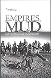 Empires of mud : wars and warlords in Afghanistan