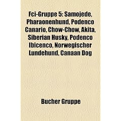 Fci-Gruppe 5: Samojede, Pharaonenhund, Podenco Canario, Chow-Chow, Akita, Siberian Husky, Podenco Ibicenco, Norwegischer Lundehund,