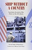 Ship Without A Country: Eyewitness Accounts of the Attack on the USS Liberty