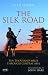 The Silk Road: Ten Thousand Miles Through Central Asia