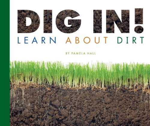 Dig In!: Learn About Dirt (Science Definitions)