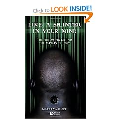 Like a Splinter in Your Mind: The Philosophy Behind the "Matrix" Trilogy
