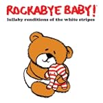 Rockabye Baby! Lullaby Renditions of...