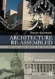 Architecture re-assembled : the use (and abuse) of history
