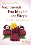 Produkt-Bild: Naturgesunde Fruchtleder und Wraps - aus der RainbowWay&reg;- Vitalkost-K&uuml;che