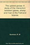 The upland goose : a study of the interaction between geese, sheep and man in the Falkland Islands