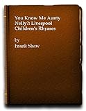 You know me Anty Nelly? : Liverpool children's rhymes