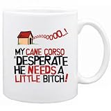 New  My Cane Corso Is Desperate ...  Mug Dog