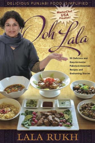 ooh lala 50 delicious and easy to master pakistani american recipes and enchanting stories