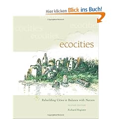 Ecocities: Rebuilding Cities in Balance with Nature