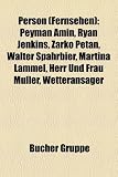 Zoom Produkt-Bild: Person (Fernsehen): Peyman Amin, Ryan Jenkins, Arko Petan, Walter Spahrbier, Martina Lammel, Herr Und Frau Mller, Wetteransager