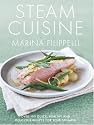 Steam Cuisine: Over 100 Quick, Healthy and Delicious Recipes for Your Steamer
