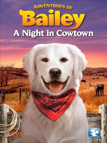 Adventures of Bailey: A Night in Cowtown