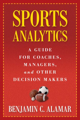 Sports Analytics: A Guide for Coaches, Managers, and Other Decision Makers