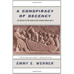 A Conspiracy Of Decency: The Rescue Of the Danish Jews During World War Ii