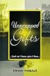 Unwrapped Gifts: ...Such As I Have, Give I Thee.......